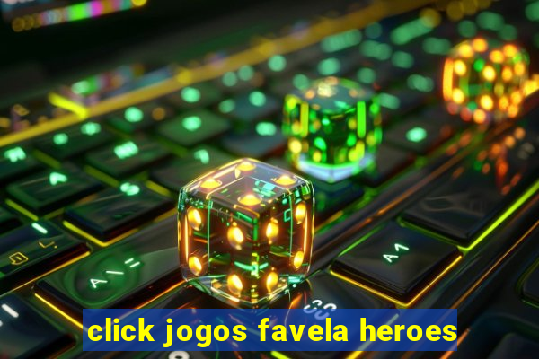 click jogos favela heroes